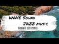 海浪聲 🌊爵士音樂🎷巴薩諾瓦🏖爵士樂🎵正能量音樂☀️海浪白噪音🏝️Ocean Waves Sounds,Jazz Music,Bossa Nova,Waves Sounds,Positive